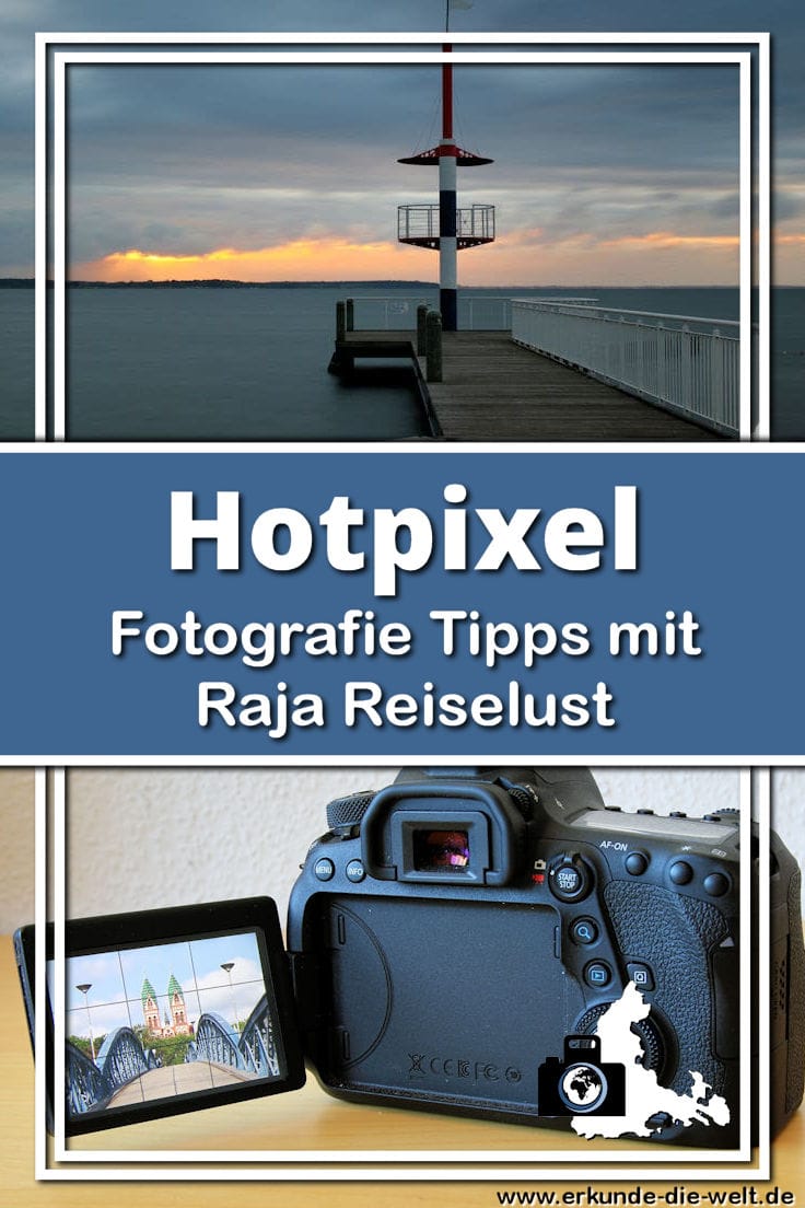 Fotografie Tipps mit Raja Reiselust - Hotpixel