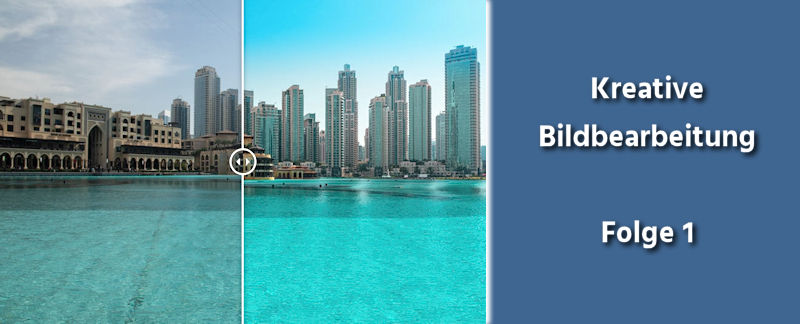 Kreative Bildbearbeitung Folge 1 - Fotobearbeitung Dubai Stadtbild
