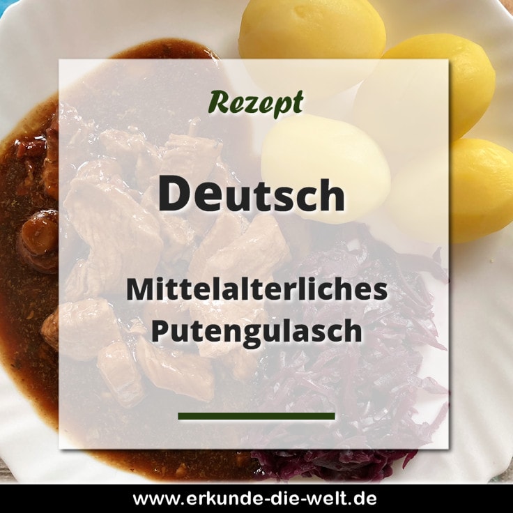 Deutsche Küche - Mittelalterliches Putengulasch